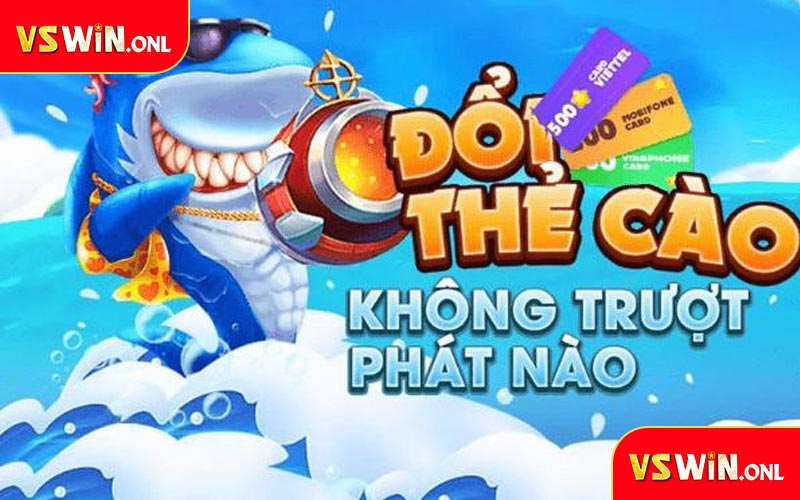 Bắn cá đổi thưởng thẻ cào tại VSWIN