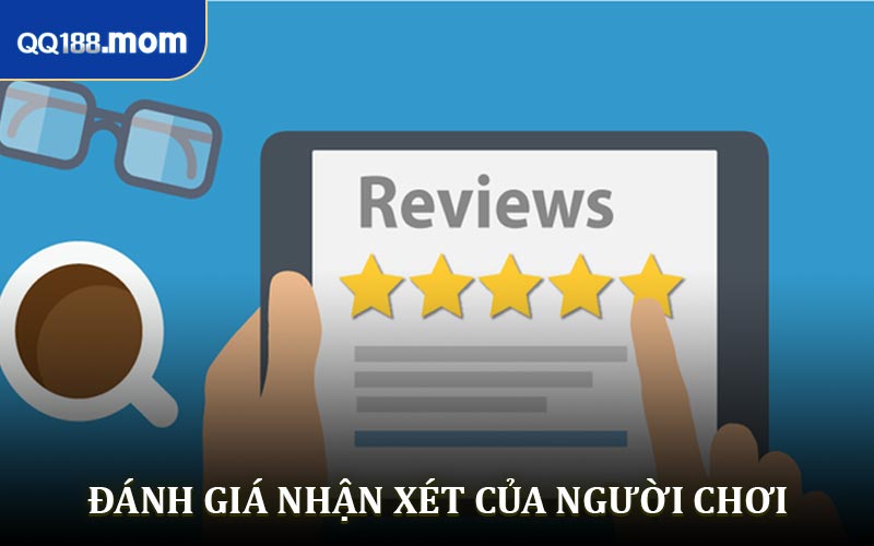 Nhận được đánh giá nhà cái QQ188 cao bởi người chơi