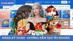 Đăng Ký SIU88 - Hướng Dẫn Tạo Tài Khoản Nhanh Chóng Trong 2 Phút
