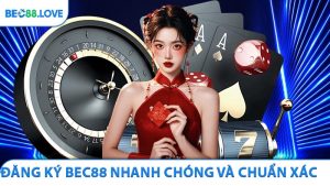 Đăng Ký BEC88 Nhanh Chóng Và Chuẩn Xác